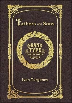 Turgenev, Ivan. Large Print - Fathers and Sons - Grand Type Collector's Edition - Matte Hardcover with Dust Jacket. Revive AI LTD., 2025.