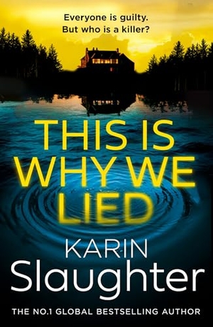 Slaughter, Karin. This is Why we Lied. Harper Collins Publ. UK, 2025.