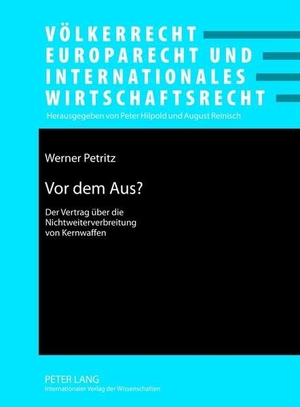 Petritz, Werner. Vor dem Aus? - Der Vertrag über die Nichtweiterverbreitung von Kernwaffen- Funktion und Relevanz anhand zweier Beispiele. Peter Lang, 2012.