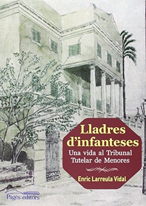 Larreula Vidal, Enric. Lladres d'infanteses : Una vida al TribunalTutelar de Menores. Pagès Editors, S.L., 2015.