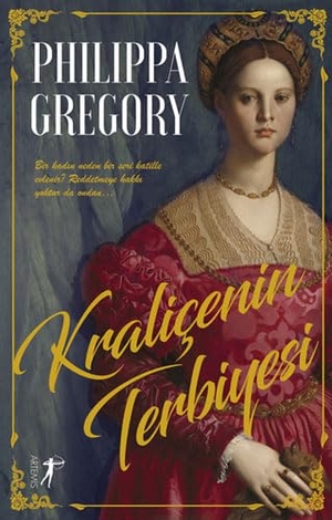 Gregory, Philippa. Kralicenin Terbiyesi. Artemis Yayinlari, 2021.