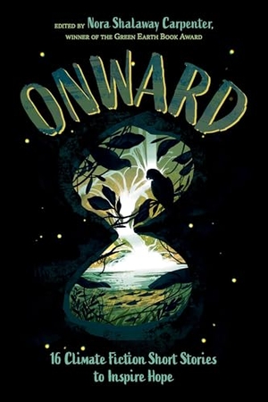 Lin, Aleese / Peña, M. Garcia et al. Onward - 16 Climate Fiction Short Stories to Inspire Hope. Charlesbridge Publishing,U.S., 2026.