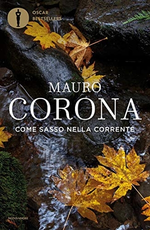 Corona, Mauro. Come sasso nella corrente. Mondadori, 2019.