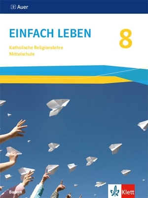 Einfach Leben 8. Ausgabe Bayern Mittelschule - Schulbuch Klasse 8. Klett Ernst /Schulbuch, 2024.