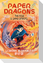 Paper Dragons: The Rise of the Sand Spirits