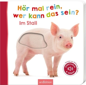 Hör mal rein, wer kann das sein? - Im Stall - Streicheln und hören. Ars Edition GmbH, 2020.