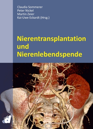 Sommerer, Claudia / Peter Nickel et al (Hrsg.). Nierentransplantation und Nierenlebendspende. Dustri-Verlag Dr. Karl Fe, 2020.