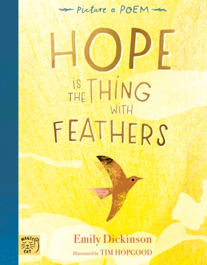 Dickinson, Emily. Hope is the Thing with Feathers. Magic Cat Publishing, 2024.