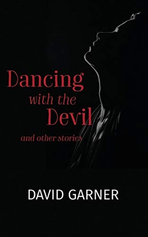 Garner, David. Dancing with the Devil - and other stories. 2QT Limited (Publishing), 2019.
