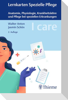 I care Lernkarten Spezielle Pflege - Anatomie, Physiologie, Krankheitslehre und Pflege bei speziellen Erkrankungen