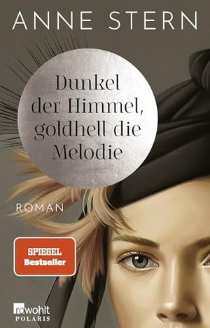 Stern, Anne. Dunkel der Himmel, goldhell die Melodie - Ausgezeichnet mit dem DELIA-Literaturpreis 2024. Rowohlt Taschenbuch, 2023.