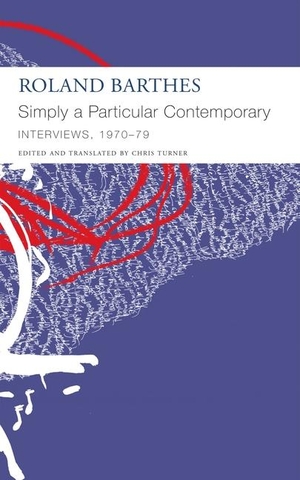 Barthes, Roland. "Simply a Particular Contemporary": Interviews, 1970-79 - Interviews, 1970-79. , 2023.