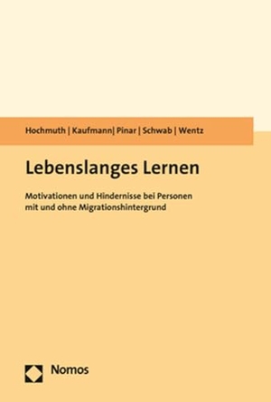 Hochmuth, Uwe / Kaufmann, Jürgen et al. Lebenslanges Lernen - Motivationen und Hindernisse bei Personen mit und ohne Migrationshintergrund. Nomos Verlags GmbH, 2026.