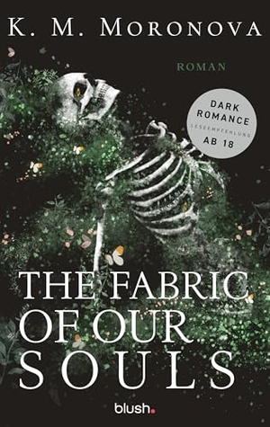 Moronova, K. M.. The Fabric of Our Souls - Roman - Die herzzerreißende Dark Romance erstmals auf Deutsch! Mit Page Overlay in limitierter Auflage!. Blush Blanvalet, 2026.