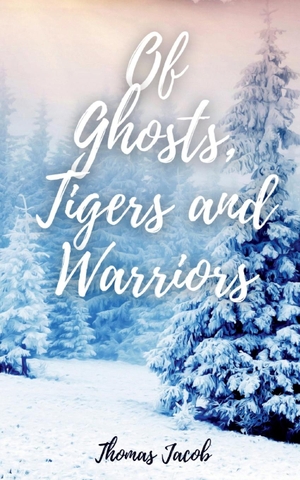 Jacob, Thomas. Of Ghosts, Tigers and Warriors. Notion Press, 2020.