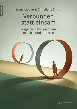 Lippke, Sonia / Christiane Smidt. Verbunden statt einsam - Wege zu mehr Resonanz mit sich und anderen. Junfermann Verlag, 2024.