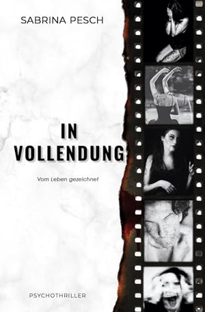 Pesch, Sabrina. In Vollendung - Vom Leben gezeichnet. via tolino media, 2025.