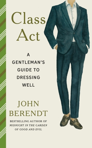 Berendt, John. Class ACT - A Gentleman's Guide to Dressing Well. Knopf Doubleday Publishing Group, 2026.