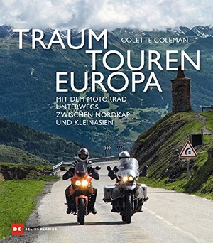 Coleman, Colette. Traumtouren Europa - Mit dem Motorrad unterwegs zwischen Nordkap und Kleinasien. Delius Klasing Vlg GmbH, 2015.
