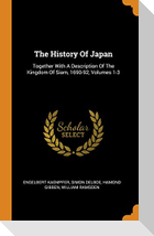 The History of Japan: Together with a Description of the Kingdom of Siam, 1690-92, Volumes 1-3