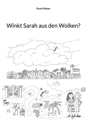 Waser, Peach. Winkt Sarah aus den Wolken?. Books on Demand, 2022.