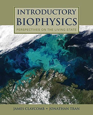 Claycomb, James / Jonathan Tran. INTRODUCTORY BIOPHYSICS (PB). Jones and Bartlett Publishers, 2010.