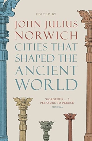 Norwich, John Julius. Cities that Shaped the Ancient World. Thames & Hudson Ltd, 2022.