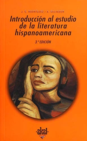 Salvador, Álvaro / Juan Carlos Rodríguez. Introducción al estudio de la literatura hispanoamericana. Ediciones Akal, 1987.