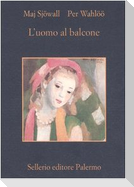 L' uomo al balcone. Romanzo su un crimine