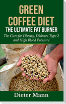 Green Coffee Diet: The Ultimate Fat Burner