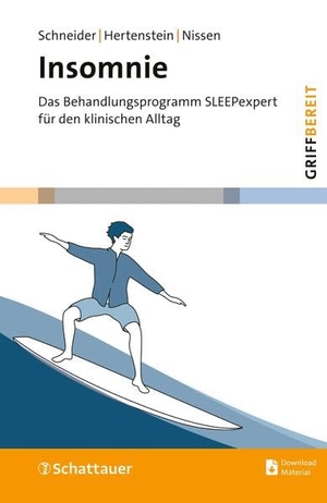 Schneider, Carlotta / Hertenstein, Elisabeth et al. Insomnie (griffbereit) - Das Behandlungsprogramm SLEEPexpert für den klinischen Alltag. SCHATTAUER, 2025.
