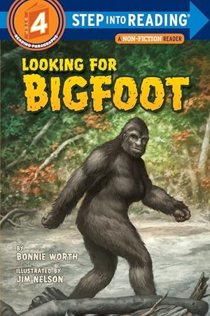 Worth, Bonnie. Looking for Bigfoot. Random House Children's Books, 2010.