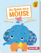 As Quiet as a Mouse