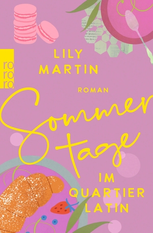 Martin, Lily. Sommertage im Quartier Latin - SPIEGEL-Bestsellerautorin Anne Stern schreibt als Lily Martin. Rowohlt Taschenbuch, 2023.