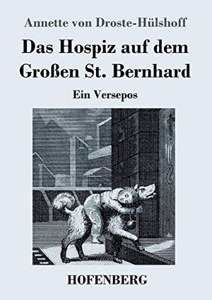 Droste-Hülshoff, Annette von. Das Hospiz auf dem Großen St. Bernhard - Ein Versepos. Hofenberg, 2021.