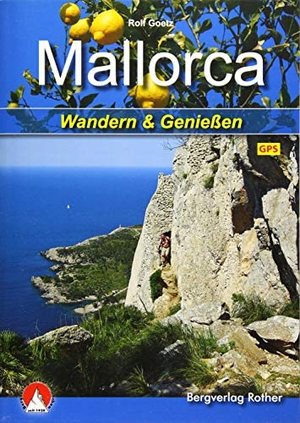 Goetz, Rolf. Mallorca - Wandern & Genießen. Mit GPS-Daten. Bergverlag Rother, 2019.
