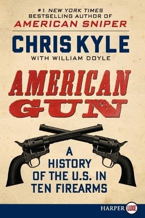 Kyle, Chris / William Doyle. American Gun - A History of the U.S. in Ten Firearms. HarperCollins, 2013.