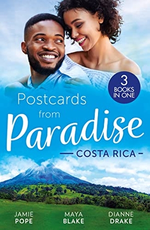 Pope, Jamie / Blake, Maya et al. Postcards From Paradise - Costa Rica: Tempted at Twilight (Tropical Destiny) / The Commanding Italian's Challenge / Saved by Doctor Dreamy. HarperCollins, 2023.
