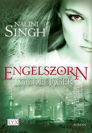 Singh, Nalini. Gilde der Jäger 02. Engelszorn. LYX, 2010.