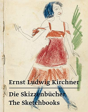 Kirchner, Ernst Ludwig. Ernst Ludwig Kirchner - Die Skizzenbücher / The Sketchbooks. Modo Verlag GmbH, 2019.
