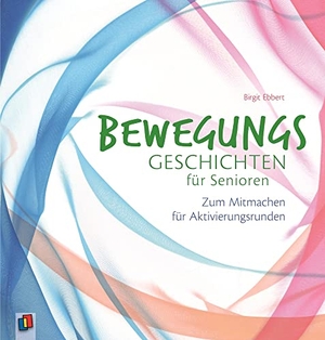 Ebbert, Birgit. Bewegungsgeschichten für Senioren - Zum Mitmachen für Aktivierungsrunden. Verlag an der Ruhr GmbH, 2016.