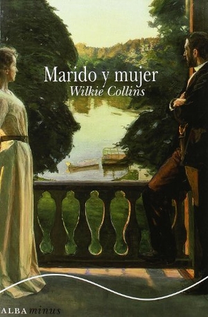 Collins, Wilkie. Marido y mujer. Alba Editorial, 2009.