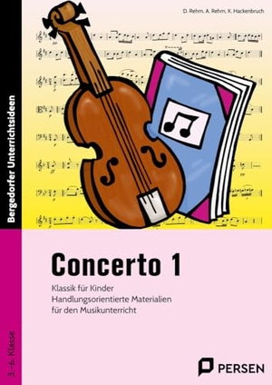 Rehm, Dieter / Rehm, Angelika et al. Concerto 1 - Klassik für Kinder: Handlungsorientierte Materialien für den Musikunterricht (3. bis 6. Klasse). Persen Verlag i.d. AAP, 2017.
