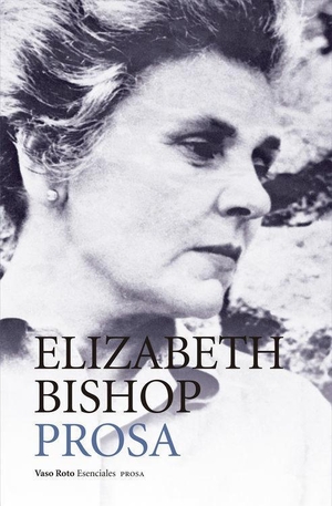 Bishop, Elizabeth. Obra completa 2 : prosa. , 2016.