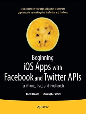 Dannen, Chris / Christopher White. Beginning IOS Apps with Facebook and Twitter APIs - For Iphone, Ipad, and iPod Touch. Apress, 2011.