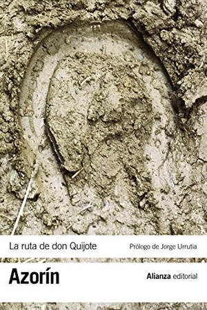 Azorín / Urrutia, Jorge et al. La ruta de Don Quijote. Alianza Editorial, 2013.