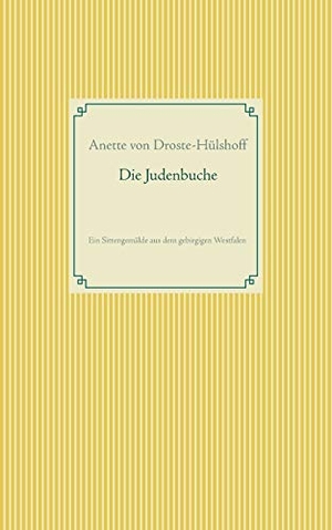 Droste-Hülshoff, Annette von. Die Judenbuche. Books on Demand, 2018.
