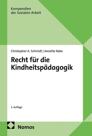 Schmidt, Christopher A. / Annette Rabe. Recht für die Kindheitspädagogik. Nomos Verlags GmbH, 2026.