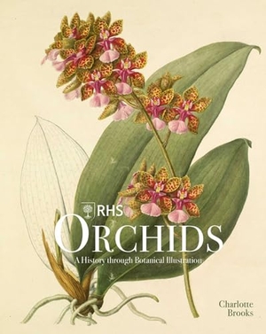 Brooks, Charlotte. RHS Orchids. ACC Art Books, 2022.