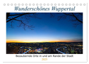 Wunderschönes Wuppertal - Bezaubernde Orte in und am Rande der Stadt (Tischkalender 2025 DIN A5 quer), CALVENDO Monatskalender